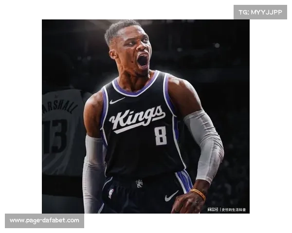 国王队官宣签下威少老将底薪加盟助力萨城再度冲击季后赛